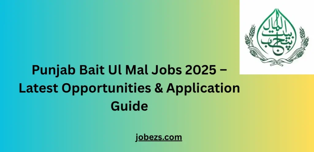 Punjab Bait Ul Mal Jobs 2025 – Latest Opportunities & Application Guide