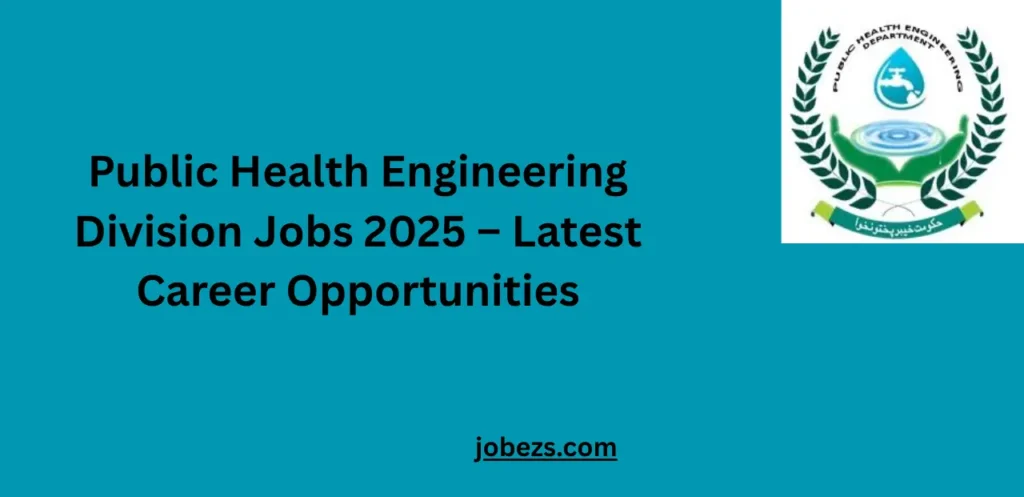 Public Health Engineering Division Jobs 2025 – Latest Career Opportunities