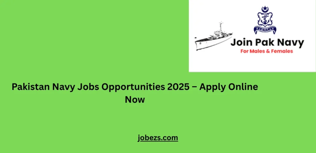 Pakistan Navy Jobs Opportunities 2025 – Apply Online Now