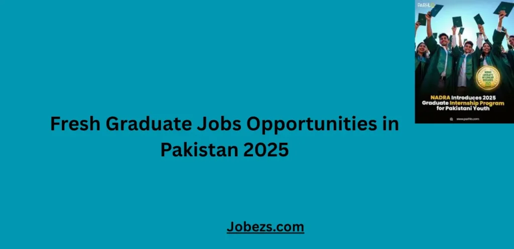 Fresh Graduate Jobs Opportunities in Pakistan 2025
