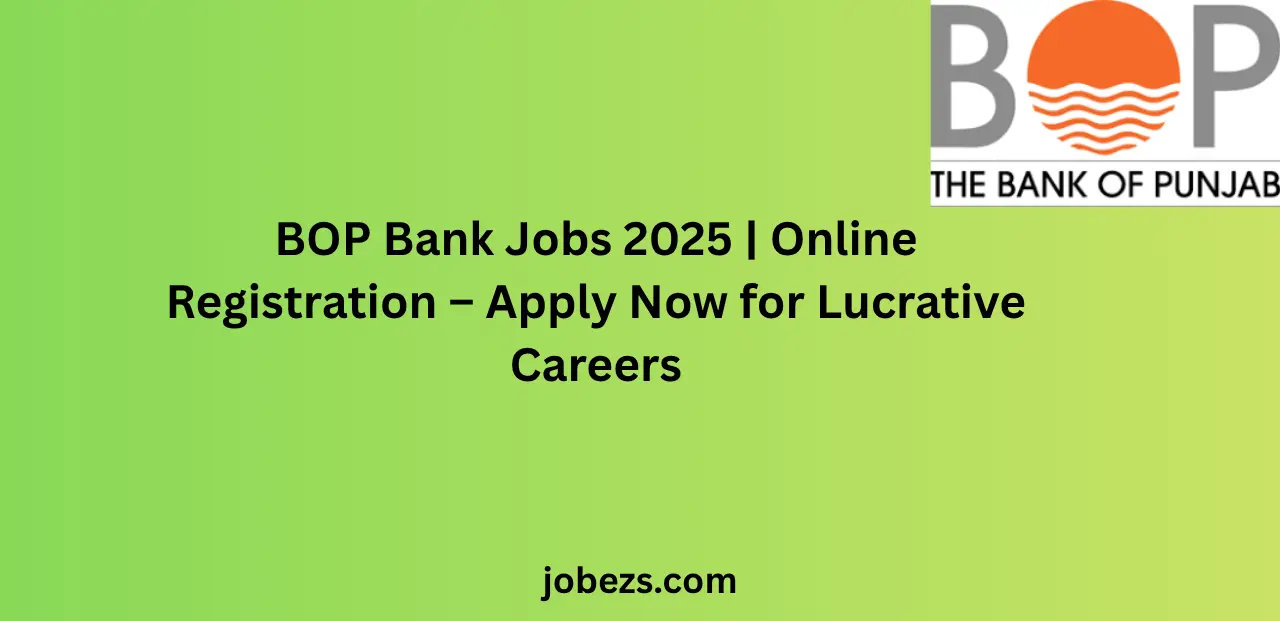 BOP Bank Jobs 2025 | Online Registration – Apply Now for Lucrative Careers