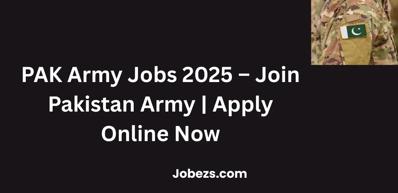 PAK Army Jobs 2025 – Join Pakistan Army | Apply Online Now