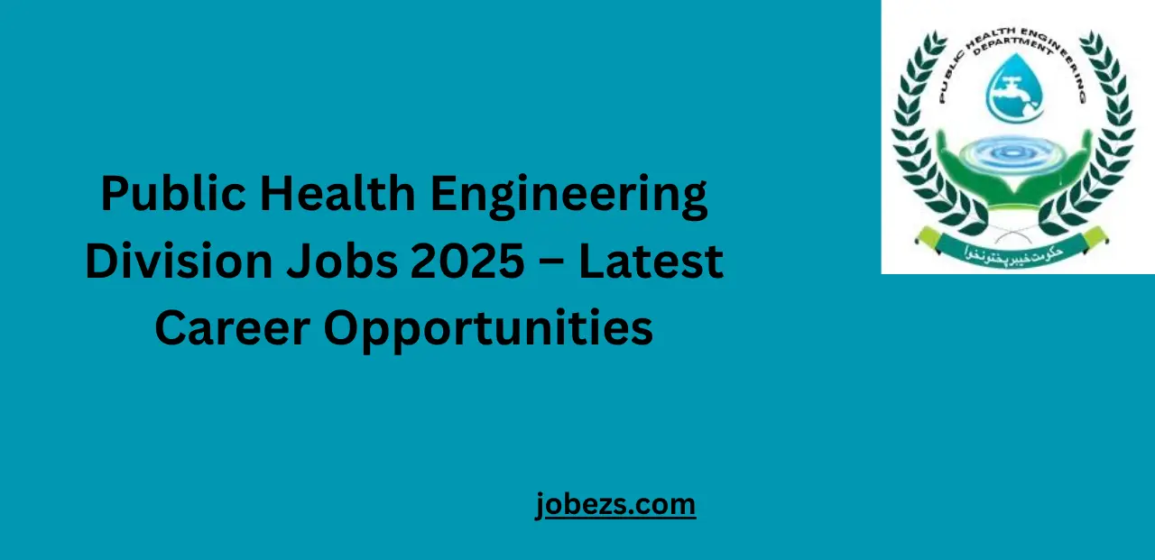 Public Health Engineering Division Jobs 2025 – Latest Career Opportunities