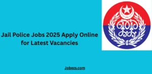 Jail Police Jobs 2025 Apply Online for Latest Vacancies