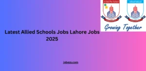 Latest Allied Schools Jobs Lahore Jobs 2025