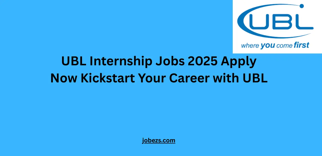 UBL Internship Jobs 2025 Apply Now Kickstart Your Career with UBL